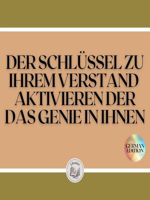 cover image of DER SCHLÜSSEL ZU IHREM VERSTAND AKTIVIEREN DER DAS GENIE IN IHNEN